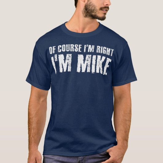 NATÜRLICH IM RICHTIGEN IM MIKE Funny Gift Idee T-Shirt (Vorderseite)