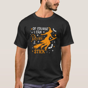 Natürlich kann ich einen Stock mit einem Hexenbese T-Shirt