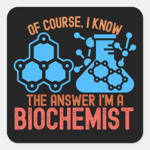 Natürlich kenne ich die Antwort. Ich bin Biochemik Quadratischer Aufkleber