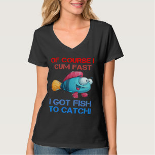 Natürlich komme ich schnell und Got Fisch zum Fisc T-Shirt