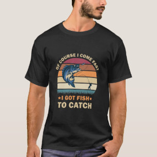 Natürlich komme ich schnell und Got Fisch zum Fisc T-Shirt