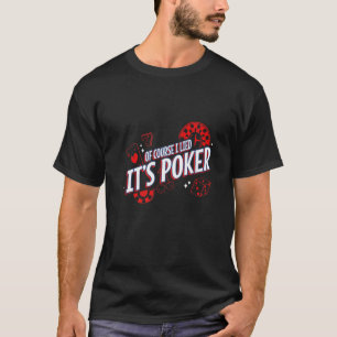 Natürlich Lied es ist Poker Gambler Cards Würfel T-Shirt