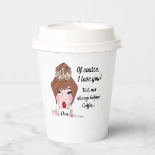 "Natürlich... nicht immer vor dem Kaffee, ich Lieb Pappbecher