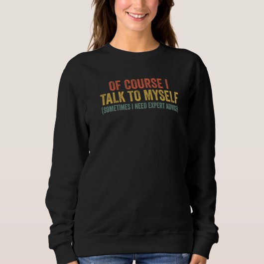 Natürlich rede ich manchmal mit mir selbst, ich br sweatshirt (Vorderseite)