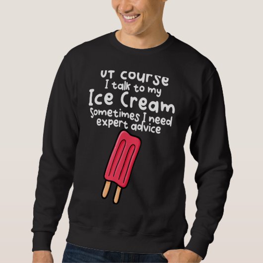 Natürlich rede ich mit meiner Eiscreme Sweatshirt (Vorderseite)