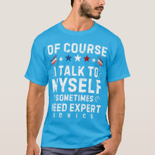 NATÜRLICH REDE ICH MIT MIR SELBST MANCHMAL BRAUCHE T-Shirt