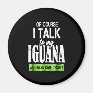 Natürlich reden Sie mit meiner Iguana Magnet
