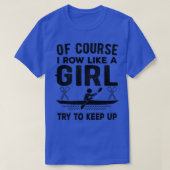 Natürlich Row wie ein Mädchen versuchen, behalt ob T-Shirt (Design vorne)