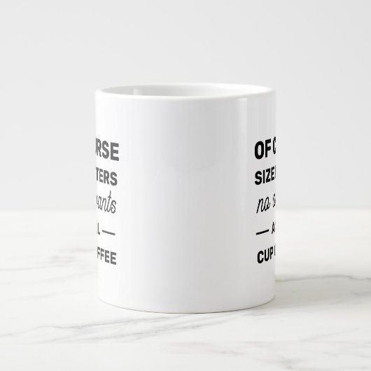 Natürlich spielt die Größe eine Rolle, die niemand Jumbo-Tasse (Vorderseite)