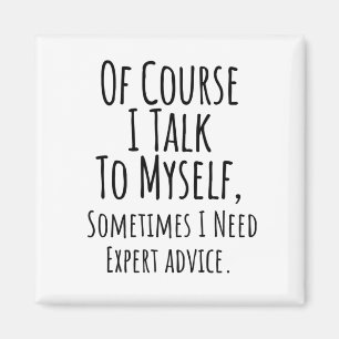 Natürlich spreche ich manchmal mit mir selbst, man magnet