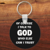 Natürlich spreche ich mit Gott Schlüsselanhänger (Vorderseite)