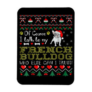 Natürlich spreche ich mit meinem französischen Bul Magnet