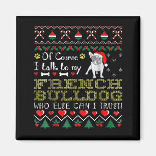 Natürlich spreche ich mit meinem französischen Bul Magnet