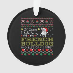 Natürlich spreche ich mit meinem französischen Bul Ornament