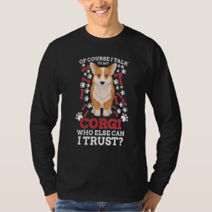 Natürlich spreche ich mit meinen Corgi Hundebesitz T-Shirt