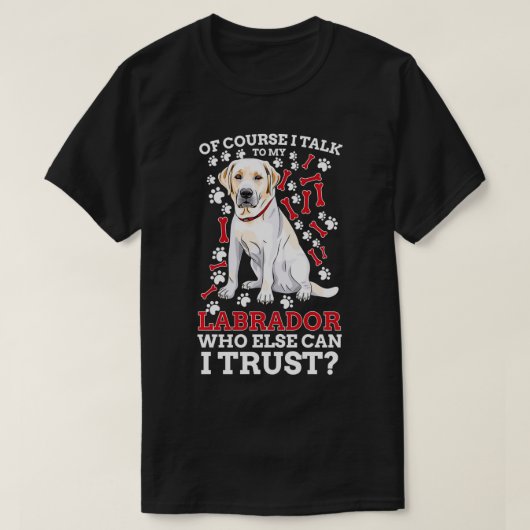 Natürlich spreche ich mit meiner Labrador Retrieve T-Shirt (Design vorne)