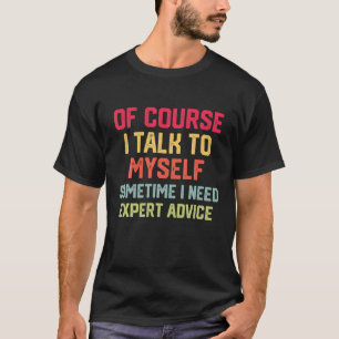 Natürlich spreche ich mit mir selbst manchmal brau T-Shirt