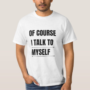Natürlich spreche ich mit mir selbst T-Shirt