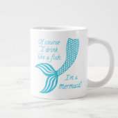 Natürlich trinke ich wie ein Fisch, ich bin eine M Jumbo-Tasse (Rechts)