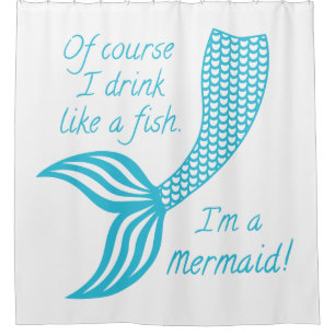 Natürlich trinke ich wie ein Fisch, ich bin Meerju Duschvorhang