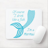 Natürlich trinke ich wie ein Fisch, ich bin Meerju Mousepad (Mit Mouse)