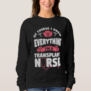 Natürlich weiß ich alles, ich bin Transplantations Sweatshirt
