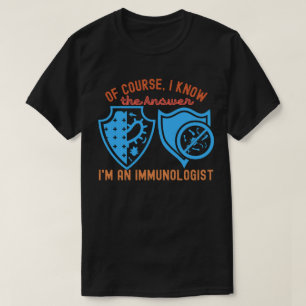 Natürlich weiß ich die Antwort, dass ich ein Immun T-Shirt