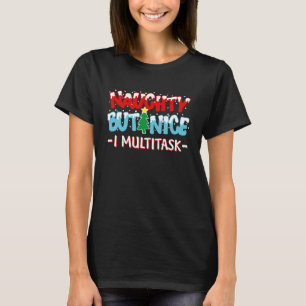 Naughty aber Nice I Multitask Funny Christmas T-Shirt