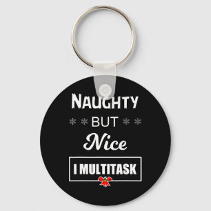 Naughty aber Nice I Multitasking T Schlüsselanhänger