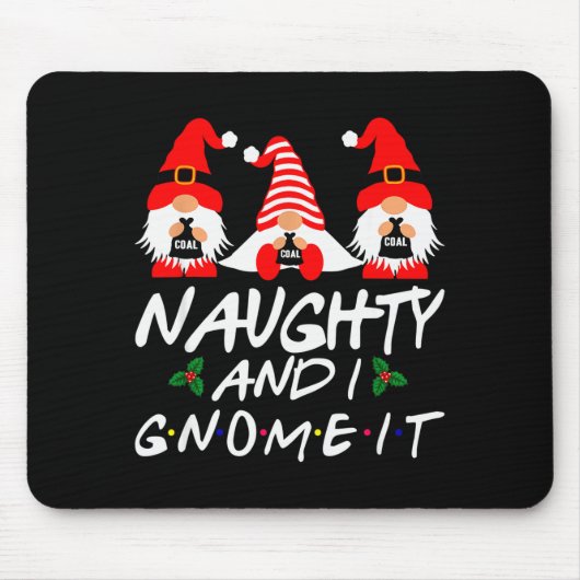 Naughty And I Gnome It Christmas Gnomes Funny Xmas Mousepad (Vorne)