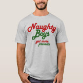 NAUGHTY BOYS ERHALTEN MEHR PRÄSENTE T-Shirt (Vorderseite)