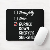 Naughty Burned Down Sheryls sie Shed 1 Mousepad (Mit Mouse)