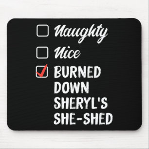 Naughty Burned Down Sheryls sie Shed 1 Mousepad