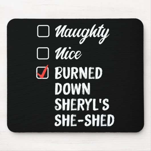 Naughty Burned Down Sheryls sie Shed 1 Mousepad (Vorne)