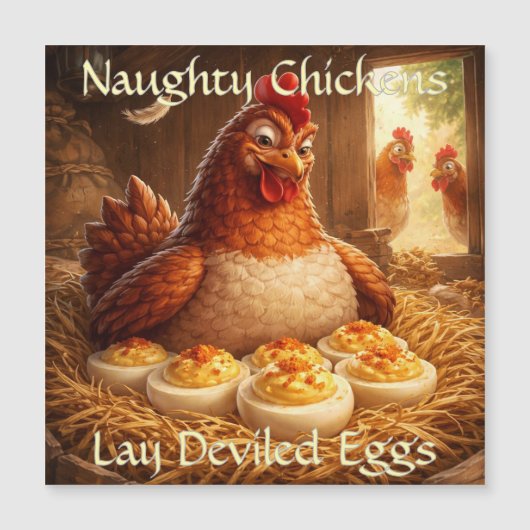 Naughty Chickens Lay Deviled Eggs Magnet Card (Vorderseite)