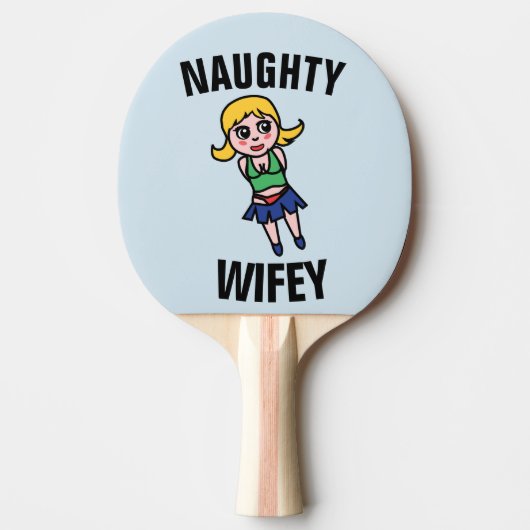 NAUGHTY EHEFRAU (WIFEY) FUNNY Ping Pong Paddle Tischtennis Schläger (Vorderseite)