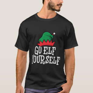 Naughty Elves Go Elf Sie selbst T-Shirt