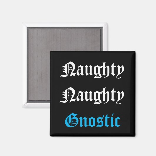 Naughty Gnostic Magnet (Vorderseite/Rückseite)