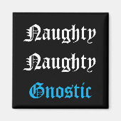Naughty Gnostic Magnet (Vorne)