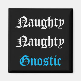 Naughty Gnostic Magnet