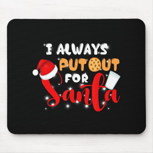 Naughty I Always Put Out For Santa Xmas Cookies T  Mousepad (Vorne)