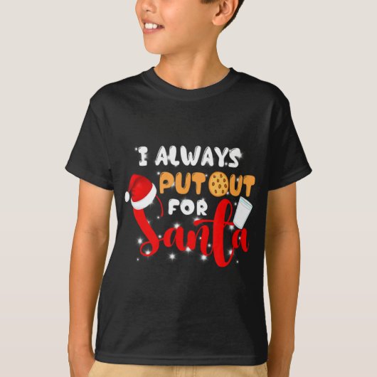 Naughty I Always Put Out For Santa Xmas Cookies T T-Shirt (Vorderseite)