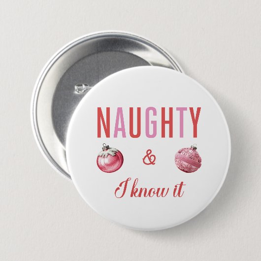 Naughty & I Know It Round Button (Vorne & Hinten)