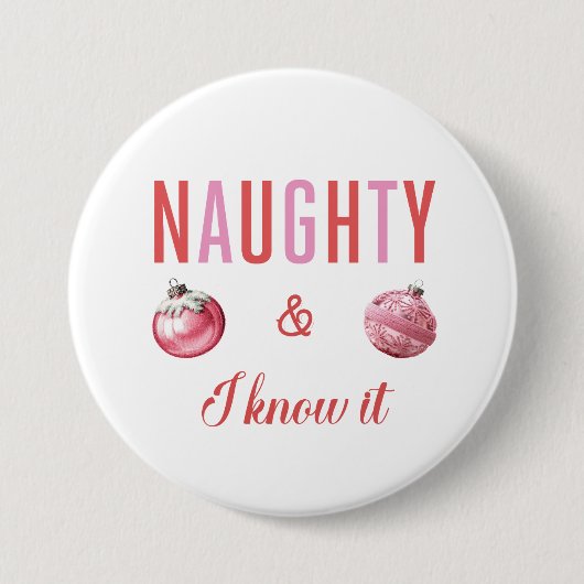Naughty & I Know It Round Button (Vorderseite)