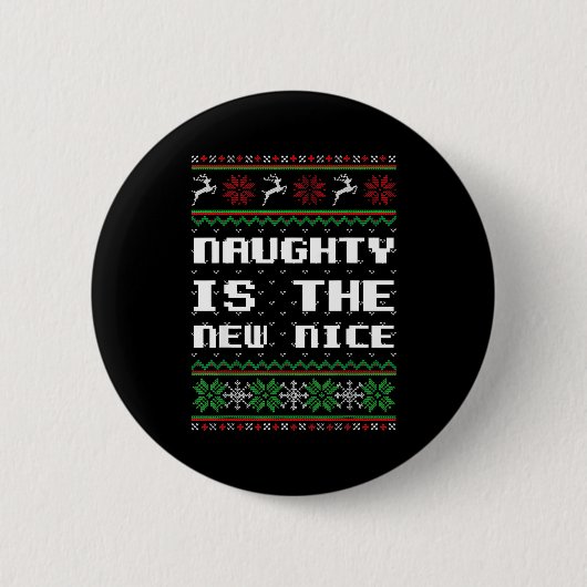 Naughty Is The New Nice Ugly Christmas Sweater Rei Button (Vorderseite)