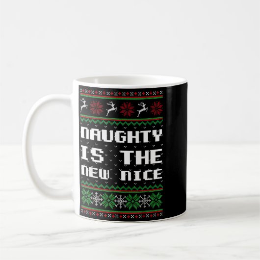 Naughty Is The New Nice Ugly Christmas Sweater Rei Kaffeetasse (Links)
