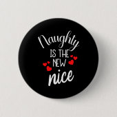 Naughty Is The New Nice Xmas Quote Button (Vorderseite)