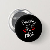 Naughty Is The New Nice Xmas Quote Button (Vorne & Hinten)