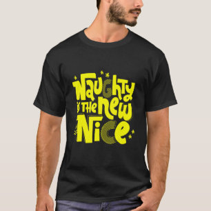 Naughty ist das neue schöne neue T-Shirt