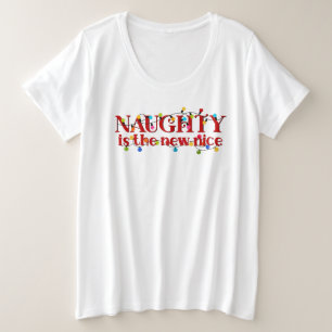 Naughty ist das Neue Weihnachtsfest in Nizza Große Größe T-Shirt
